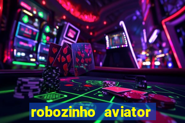 robozinho aviator bet nacional